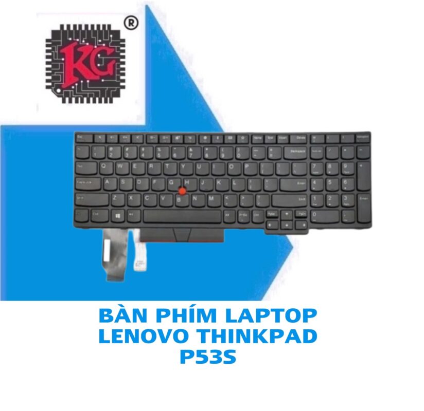 THAY BÀN PHÍM LAPTOP LENOVO THINKPAD P53S 5 THAY BÀN PHÍM LAPTOP LENOVO THINKPAD P53S