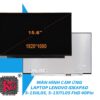 THAY MÀN HÌNH LAPTOP LENOVO IDEAPAD 5-15IILOS, 5-15ITLO5 FHD 40pin 1 THAY MÀN HÌNH LAPTOP LENOVO IDEAPAD 5-15IILOS, 5-15ITLO5 FHD 40pin