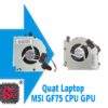 THAY QUẠT LAPTOP MSI GF75 Thin 8RC, GF75 Thin 8RD, GF75 Thin 9SC 1 THAY QUẠT LAPTOP MSI GF75 Thin 8RC, GF75 Thin 8RD, GF75 Thin 9SC