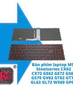 Thay Bàn phím laptop MSI Steelseries CX62 CX72 GE62 GE72 GS60 GS70 GV62 GT62 GT72 GL62 GL72 WS60 GP63 GP73 GF62 GF72