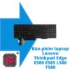 Thay Bàn phím laptop Lenovo Thinkpad Edge E580 E585 L580 T580 1 Thay Bàn phím laptop Lenovo Thinkpad Edge E580 E585 L580 T580