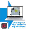 Thay Quạt Laptop Asus Vivobook Flip TN3402YA-LZ026W R5 5600H 1 Thay Quạt Laptop Asus Vivobook Flip TN3402YA-LZ026W R5 5600H