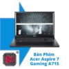 Thay Bàn phím Laptop Acer Aspire 7 Gaming A715 75G 58U4 i5 10300H 2 Thay Bàn phím Laptop Acer Aspire 7 Gaming A715 75G 58U4 i5 10300H
