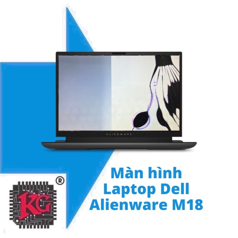 THAY MÀN HÌNH LAPTOP DELL ALIENWARE M18 5 THAY MÀN HÌNH LAPTOP DELL ALIENWARE M18