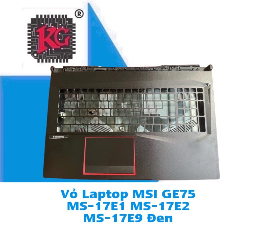 Thay Vỏ Laptop MSI GE75 MS-17E1 MS-17E2 MS-17E9 Đen 5 Thay Vỏ Laptop MSI GE75 MS-17E1 MS-17E2 MS-17E9 Đen