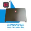 Thay Vỏ Laptop MSI GL75 GP75 GP75 MS-17E2 17E5 2 Thay Vỏ Laptop MSI GL75 GP75 GP75 MS-17E2 17E5