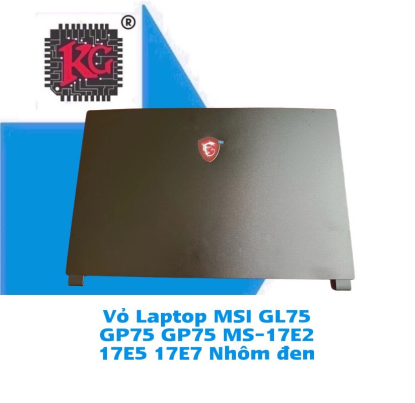 Thay Vỏ Laptop MSI GL75 GP75 GP75 MS-17E2 17E5 5 Thay Vỏ Laptop MSI GL75 GP75 GP75 MS-17E2 17E5 17E7 Nhôm đen