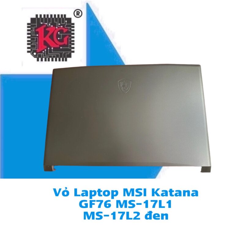 Thay Vỏ Laptop MSI Katana GF76 MS-17L1 MS-17L2 đen 5 Thay Vỏ Laptop MSI Katana GF76 MS-17L1 MS-17L2 đen