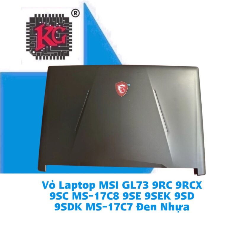 Thay Vỏ Laptop MSI GL73 9RC 9RCX 9SC MS-17C8 5 Thay Vỏ Laptop MSI GL73 9RC 9RCX 9SC MS-17C8 9SE 9SEK 9SD 9SDK MS-17C7 Đen Nhựa