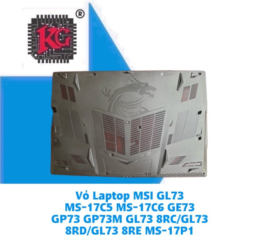 Thay Vỏ Laptop MSI GL73 MS-17C5 MS-17C6 GE73 5 Thay Vỏ Laptop MSI GL73 MS-17C5 MS-17C6 GE73 GP73 GP73M GL73 8RC/GL73 8RD/GL73 8RE MS-17P1