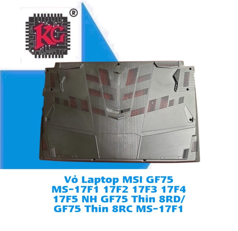 Thay Vỏ Laptop MSI GF75 MS-17F1 17F2 17F3 5 Thay Vỏ Laptop MSI GF75 MS-17F1 17F2 17F3 17F4 17F5 NH GF75 Thin 8RD/GF75 Thin 8RC MS-17F1