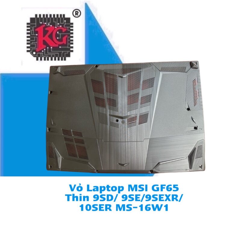 Thay Vỏ Laptop MSI GF65 Thin 9SD/ 9SE/9SEXR/10SER MS-16W1 5 Thay Vỏ Laptop MSI GF65 Thin 9SD/ 9SE/9SEXR/10SER MS-16W1