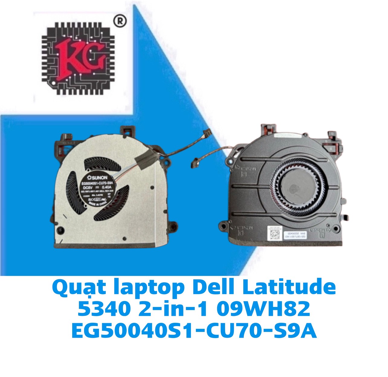 z5484521275085_77ab85ca6e28ebd4aa4c965cff031a1b Thay Quạt Laptop Dell Latitude 5340 2-in-1 09WH82 EG50040S1-CU70-S9A