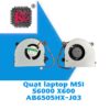 Thay Quạt Laptop MSI S6000 X600 AB6505HX-J03 2 Thay Quạt Laptop MSI S6000 X600 AB6505HX-J03
