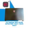 Thay Vỏ Laptop MSI GL65 GP65 MS-16U1 16U5 16U7 2 Thay Vỏ Laptop MSI GL65 GP65 MS-16U1 16U5 16U7