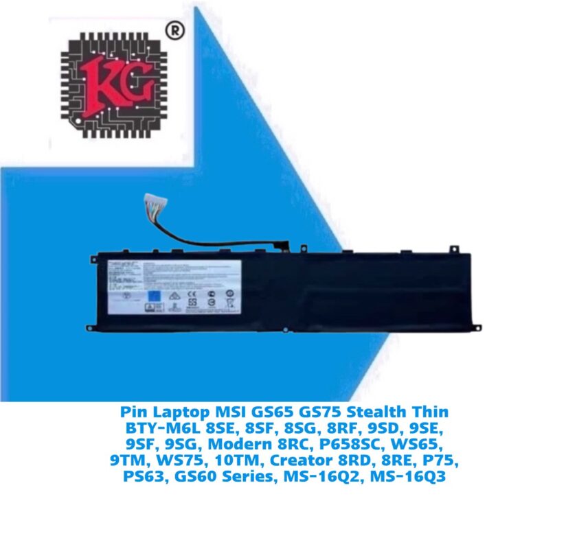 Thay Pin Laptop MSI GS65 GS75 Stealth Thin BTY-M6L 8SE 5 Thay Pin Laptop MSI GS65 GS75 Stealth Thin BTY-M6L 8SE, 8SF, 8SG, 8RF, 9SD, 9SE, 9SF, 9SG, Modern 8RC, P658SC, WS65, 9TM, WS75, 10TM, Creator 8RD, 8RE, P75, PS63, GS60 Series, MS-16Q2, MS-16Q3