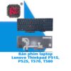 Thay Bàn phím Laptop Lenovo Thinkpad P51S, P52S, T570, T580 2 Thay Bàn phím Laptop Lenovo Thinkpad P51S, P52S, T570, T580