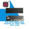 Thay Bàn Phím Laptop Dell Inspiron 15-7000, 7566, 7567, 5765 1 Thay Bàn Phím Laptop Dell Inspiron 15-7000, 7566, 7567, 5765